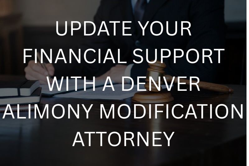 Denver Alimony Modification Attorney